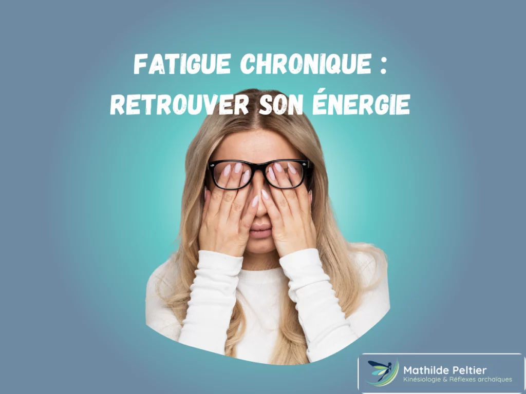 Fatigue chronique et manque d’énergie : pourquoi je suis toujours fatigué? Mathilde Peltier Kinésio réflexes